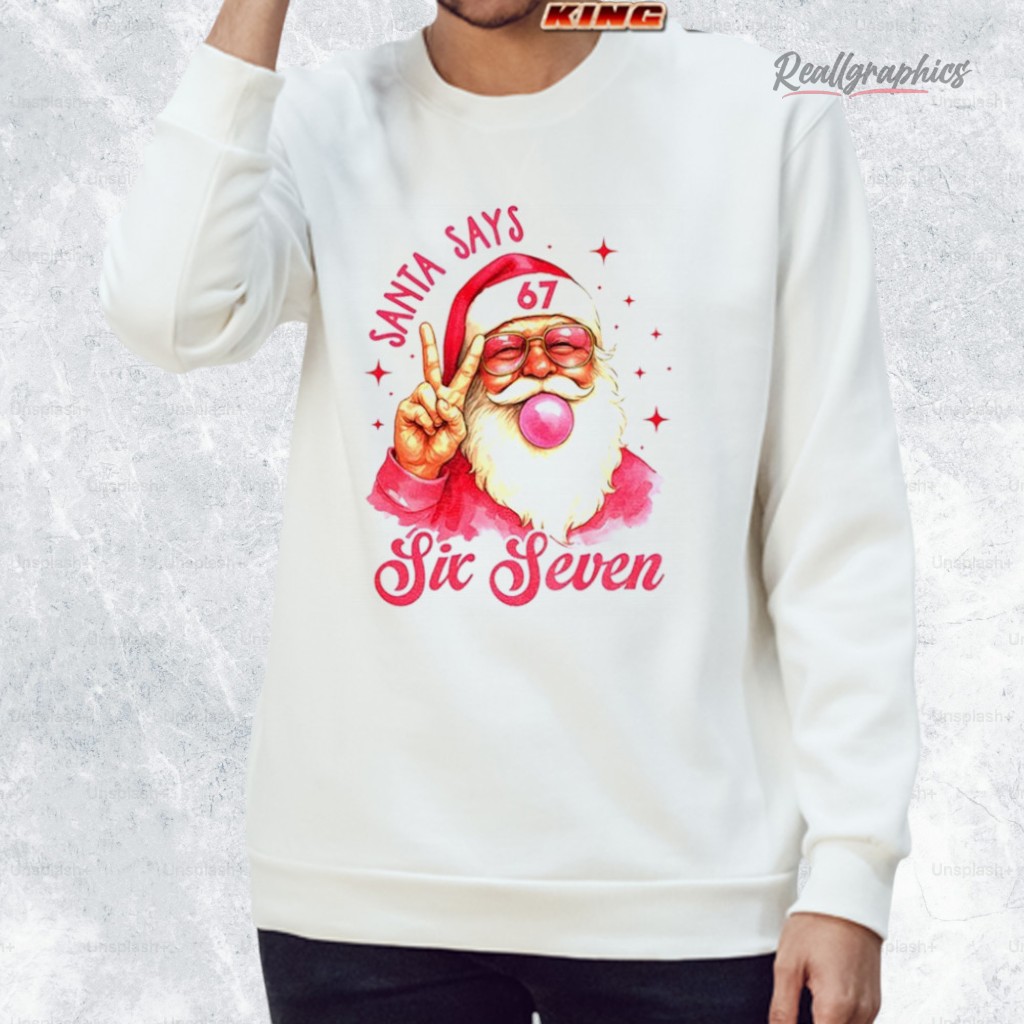 six-seen-6-7-meme-funny-santa-says-christmas-shirt-3_f250wk six seen 6 7 meme funny santa says christmas shirt 3 f250wk
