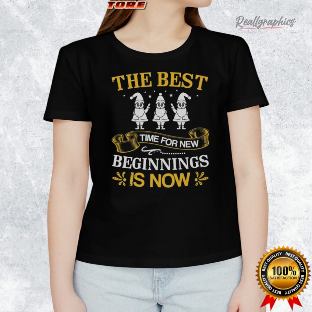 The Best Time For New Beginnings Is Now Shirt The Best Time For New Beginnings Is Now Shirt