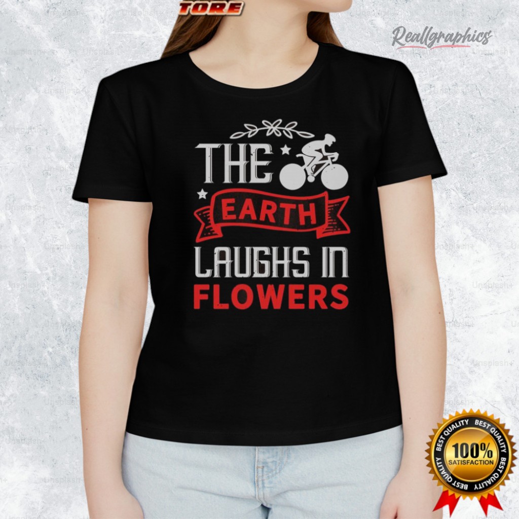The Earth Laughs In Flowers Bicycle Shirt The Earth Laughs In Flowers Bicycle Shirt