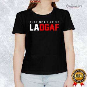 they not like us ladgaf 2025 shirt 1 alh4wg