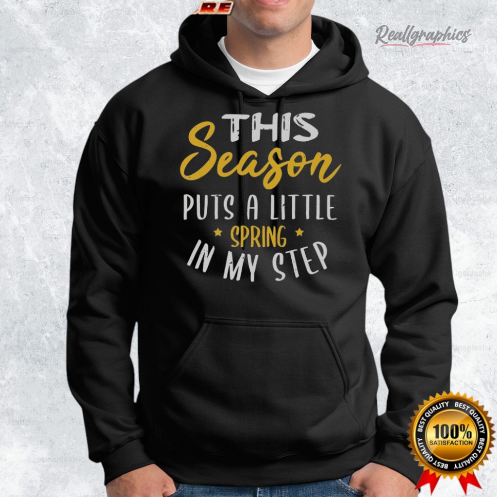this season puts a little spring in my step shirt 2 hoygjr