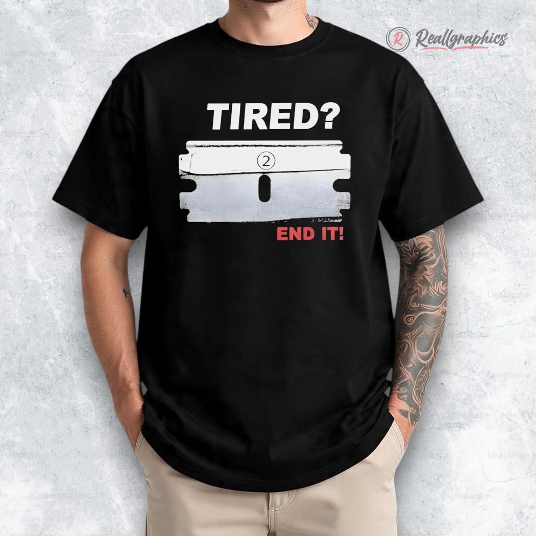 tired-end-it-shirt-3_f44gdj tired end it shirt 3 f44gdj