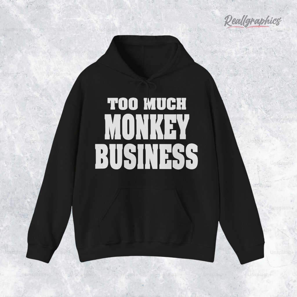 too-much-monkey-business-shirt-4_o6rfaj too much monkey business shirt 4 o6rfaj