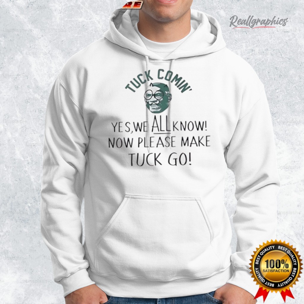 tuck comin shirt yes we all know funny meme shirt 2 xngeaw
