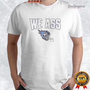 we ass tennessee titans football helmet shirt 4 palzvb
