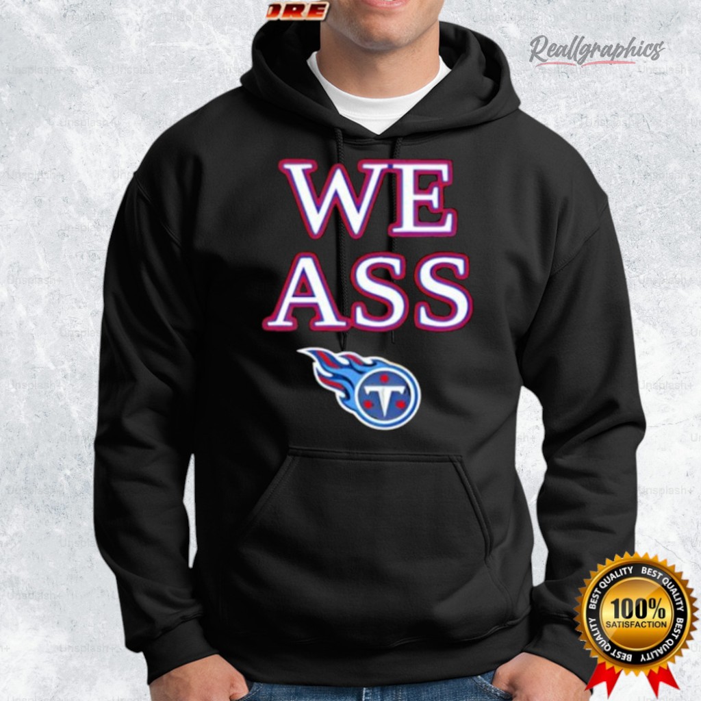 we ass tennessee titans shirt 2 axaijl
