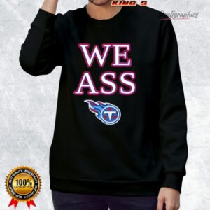 we ass tennessee titans shirt 3 y1xarr