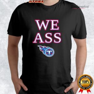 we ass tennessee titans shirt 4 v2mnyj