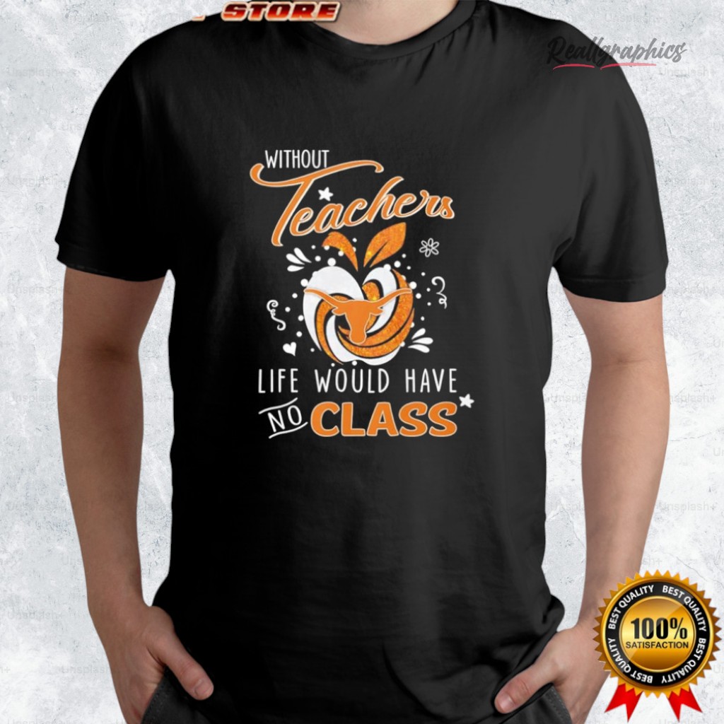 without-teachers-texas-longhorns-life-would-hae-no-class-apple-logo-shirt-4_kocesu without teachers texas longhorns life would hae no class apple logo shirt 4 kocesu