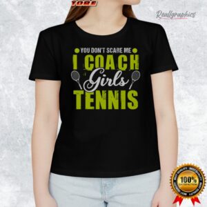 you don t scare me i coach girls tennis shirt 1 tuq7mq