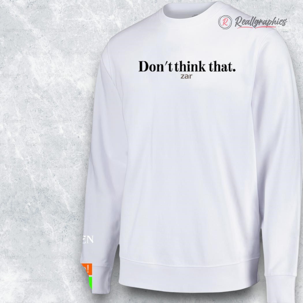 zar the star dont think that zar shirt 2 lqys7d
