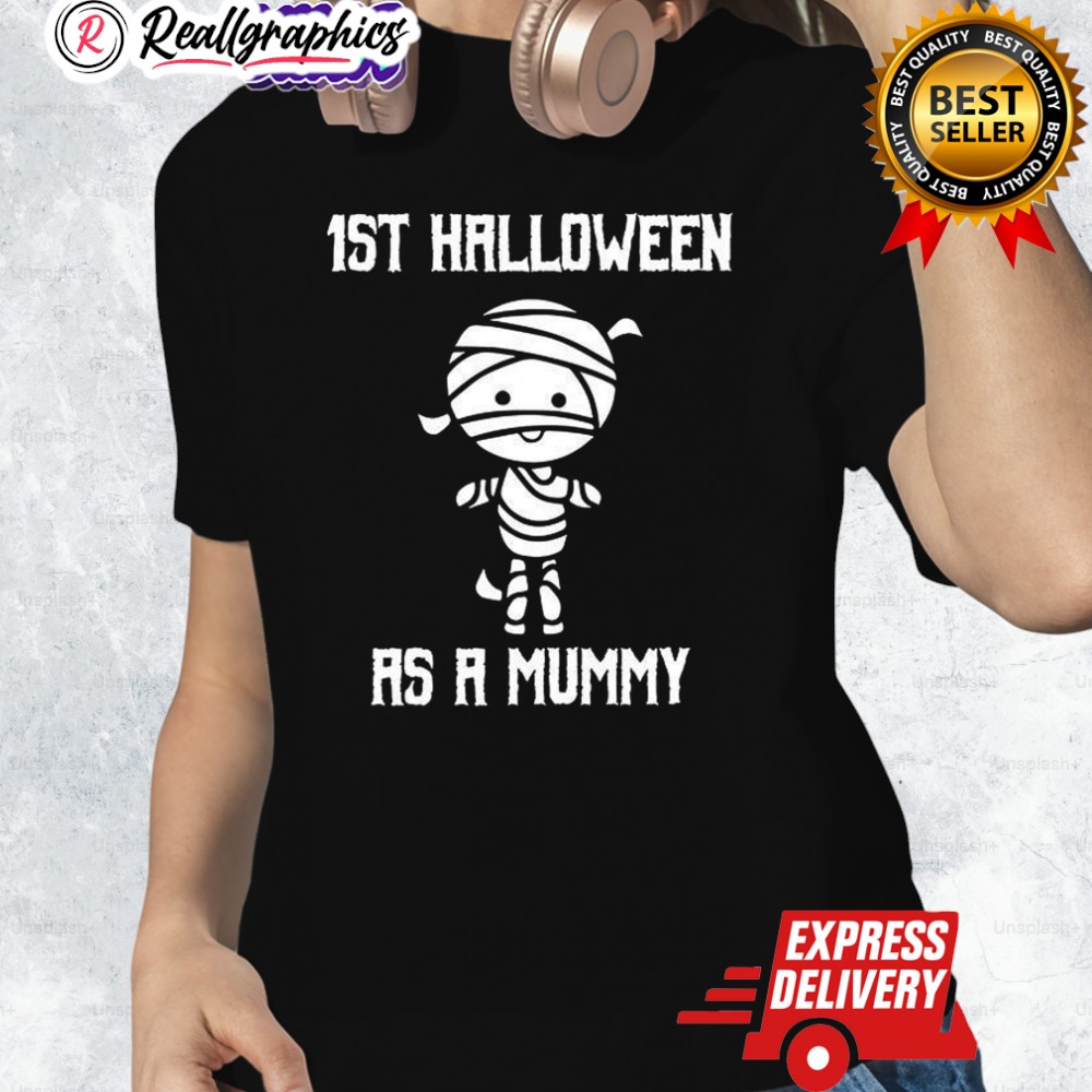 1st halloween as a mummy shirt 1 fkdswv