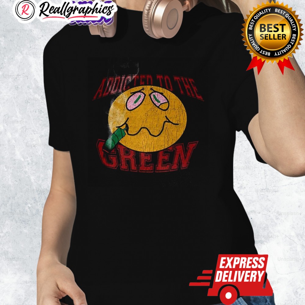 Addicted To The Green Smoking Shirt Addicted To The Green Smoking Shirt