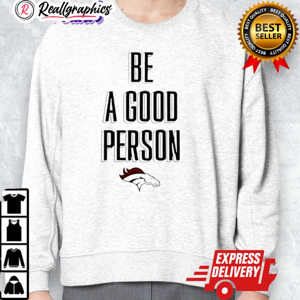 broncos-be-a-good-person-nfl-shirt-2_lnfntp broncos be a good person nfl shirt 2 lnfntp