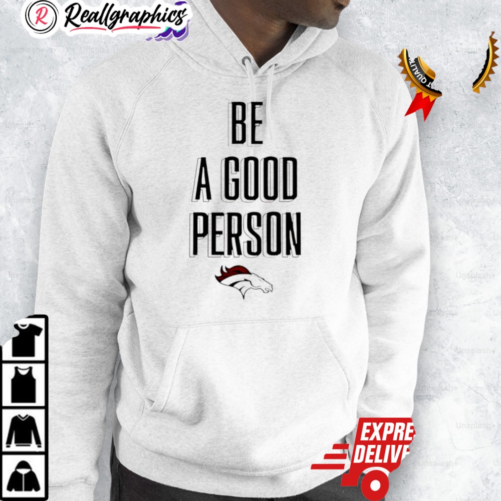 broncos-be-a-good-person-nfl-shirt-3_w06uz5 broncos be a good person nfl shirt 3 w06uz5