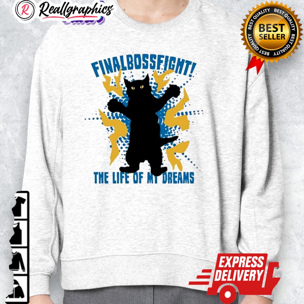 cat-finalbossfight-the-life-of-my-dreams-shirt-2_eony66 cat finalbossfight the life of my dreams shirt 2 eony66