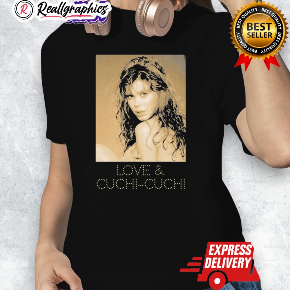 Charo Love And Cuchi Cuchi Shirt Charo Love And Cuchi Cuchi Shirt