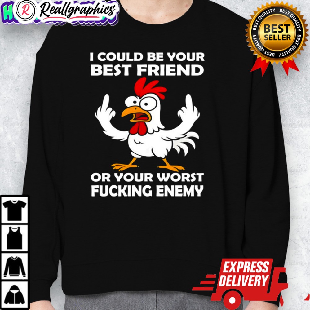 chicken-i-could-be-your-best-friend-or-your-worst-fucking-enemy-shirt-2_iy1wh0 chicken i could be your best friend or your worst fucking enemy shirt 2 iy1wh0