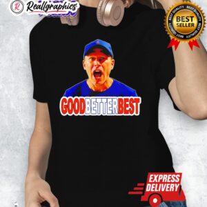 coach ben johnson good better best shirt 1 vmgwcg