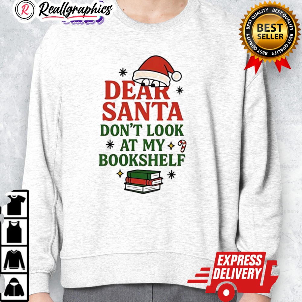 dear santa dont look at my bookshelf shirt 2 nbftjf
