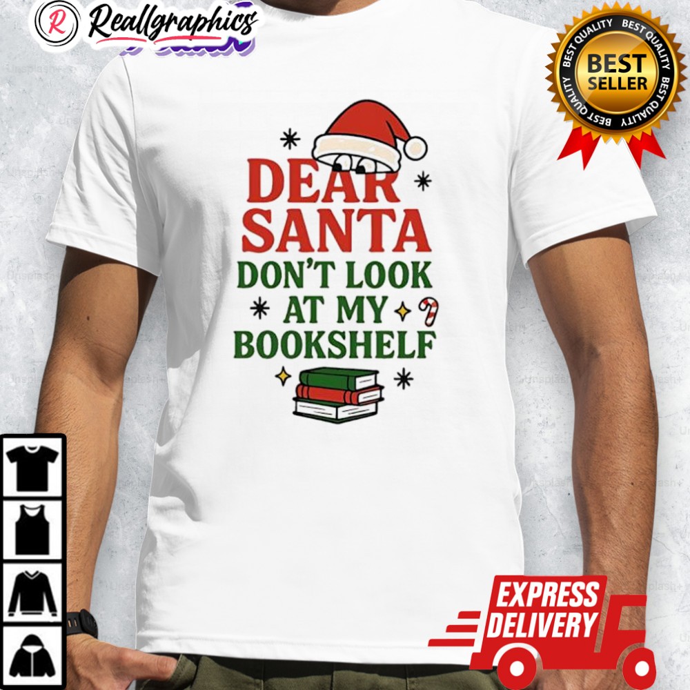 dear-santa-dont-look-at-my-bookshelf-shirt-4_fxat1j dear santa dont look at my bookshelf shirt 4 fxat1j