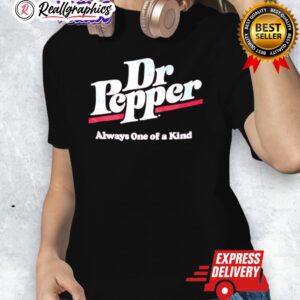 dr. pepper always one of a kind shirt 1 mxsr0l