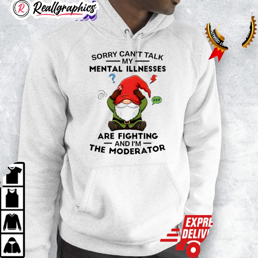 gnome-sorry-cant-talk-my-mental-illnesses-zzz-are-fighting-and-im-the-moderator-shirt-3_urqvcy gnome sorry cant talk my mental illnesses zzz are fighting and im the moderator shirt 3 urqvcy