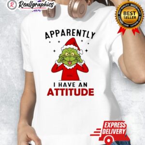 grinch christmas apparently i hae an attitude shirt 1 pnxaat