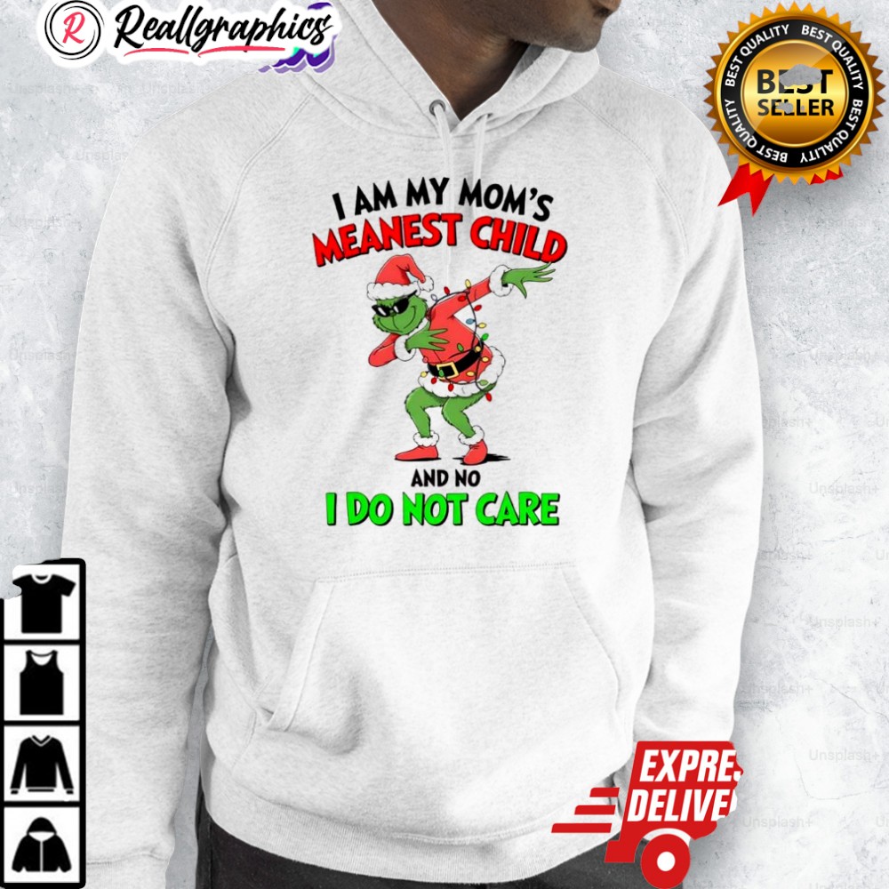 grinch-christmas-i-am-my-moms-meanest-child-and-no-i-do-not-care-shirt-3_etj64l grinch christmas i am my moms meanest child and no i do not care shirt 3 etj64l