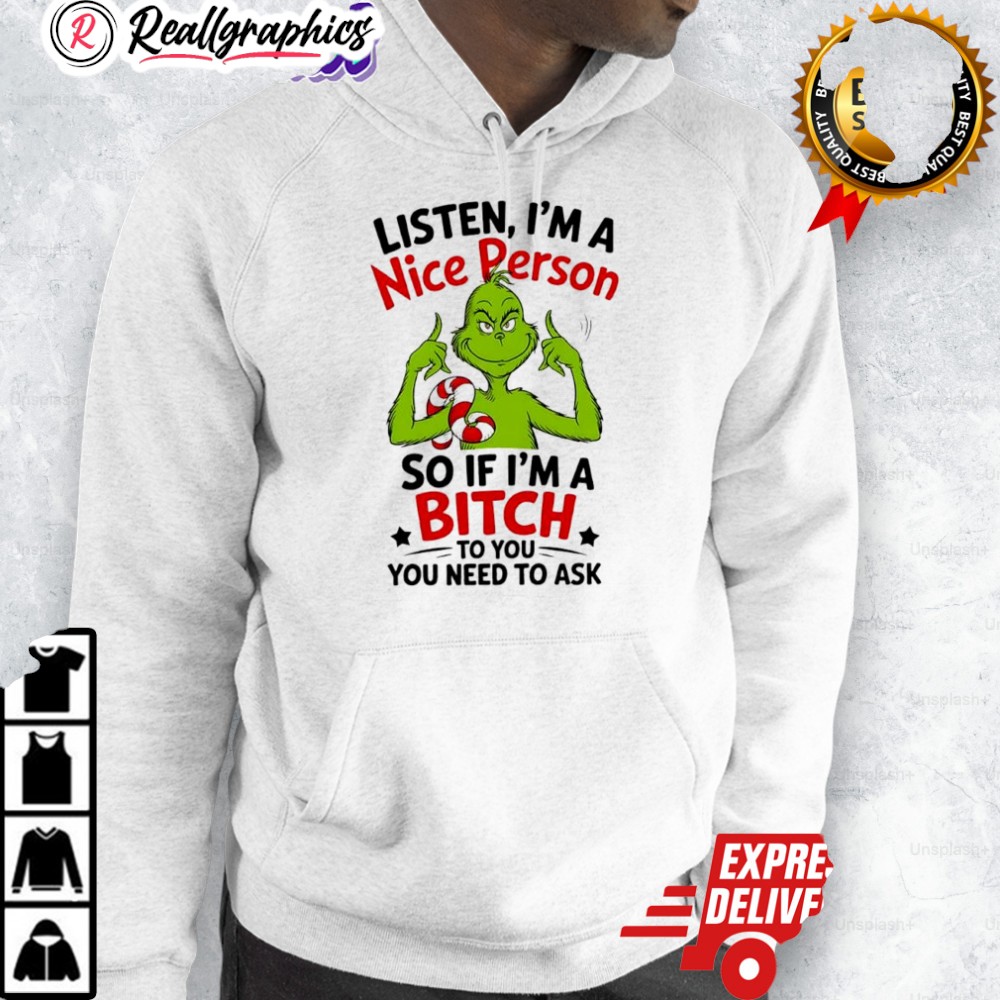 grinch-listen-im-a-nice-person-so-if-im-a-bitch-to-you-you-need-to-ask-shirt-3_e2o1kp grinch listen im a nice person so if im a bitch to you you need to ask shirt 3 e2o1kp