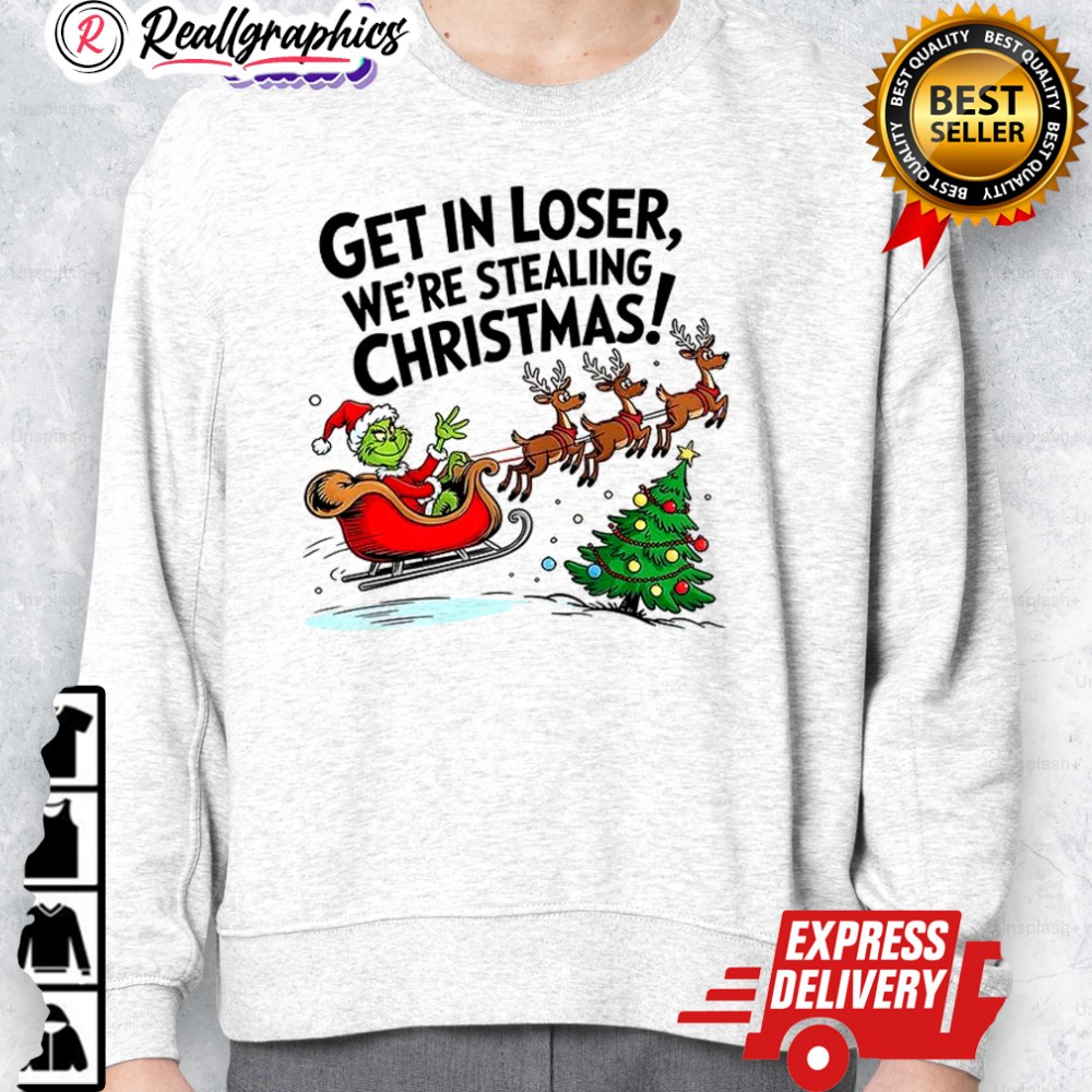 grinch santa get in loser were stealing christmas shirt 2 zjj8u9