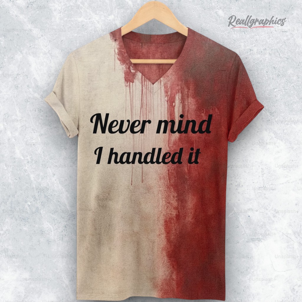 Halloween Never Mind I Handled It Graphic Tee Halloween Never Mind I Handled It Graphic Tee