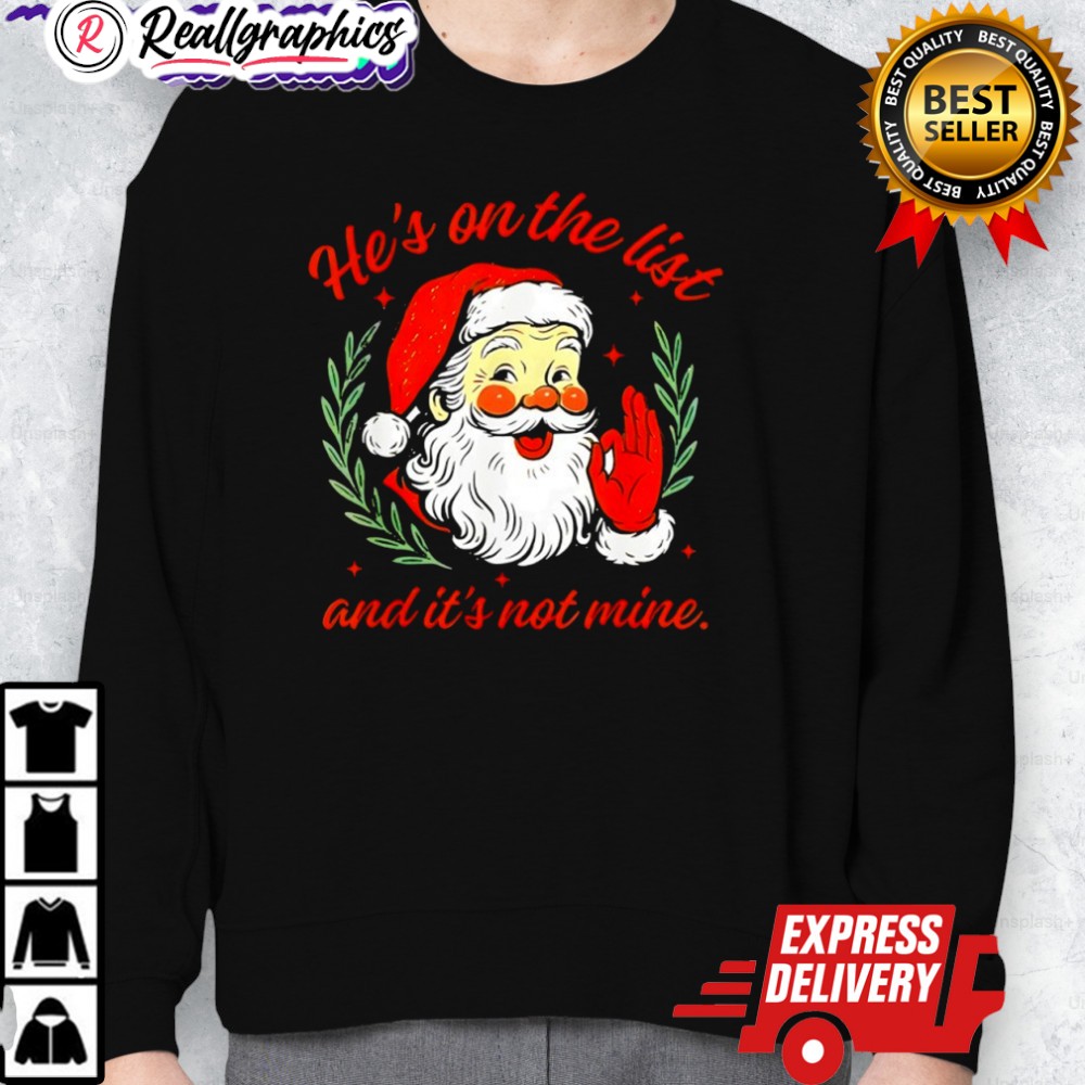 hes on the list not mine santa funny christmas shirt 2 oidvjx
