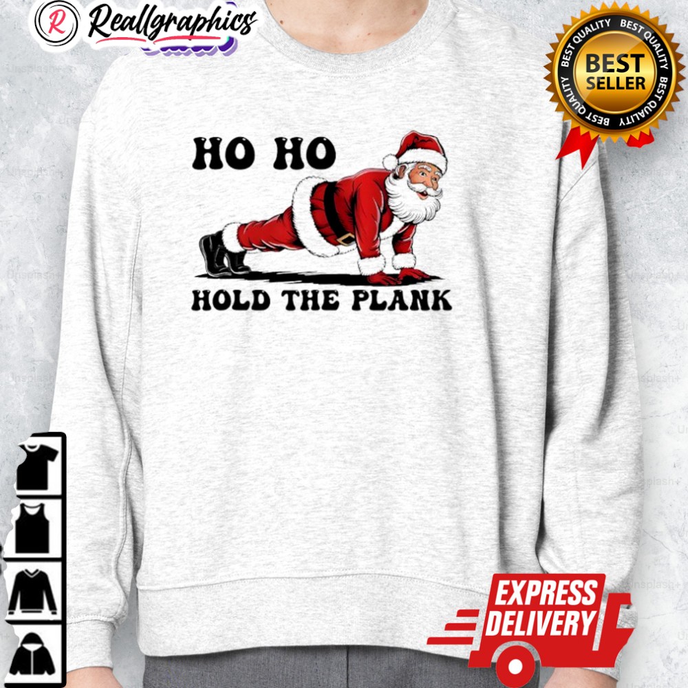 ho ho hold the plank santa christmas gym shirt 2 dmilhf