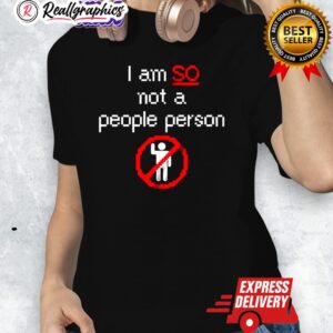 i am so not a people person prohibition signs shirt 1 xhgsit