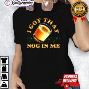 i got that nog in me eggnog christmas shirt 1 gchkdt