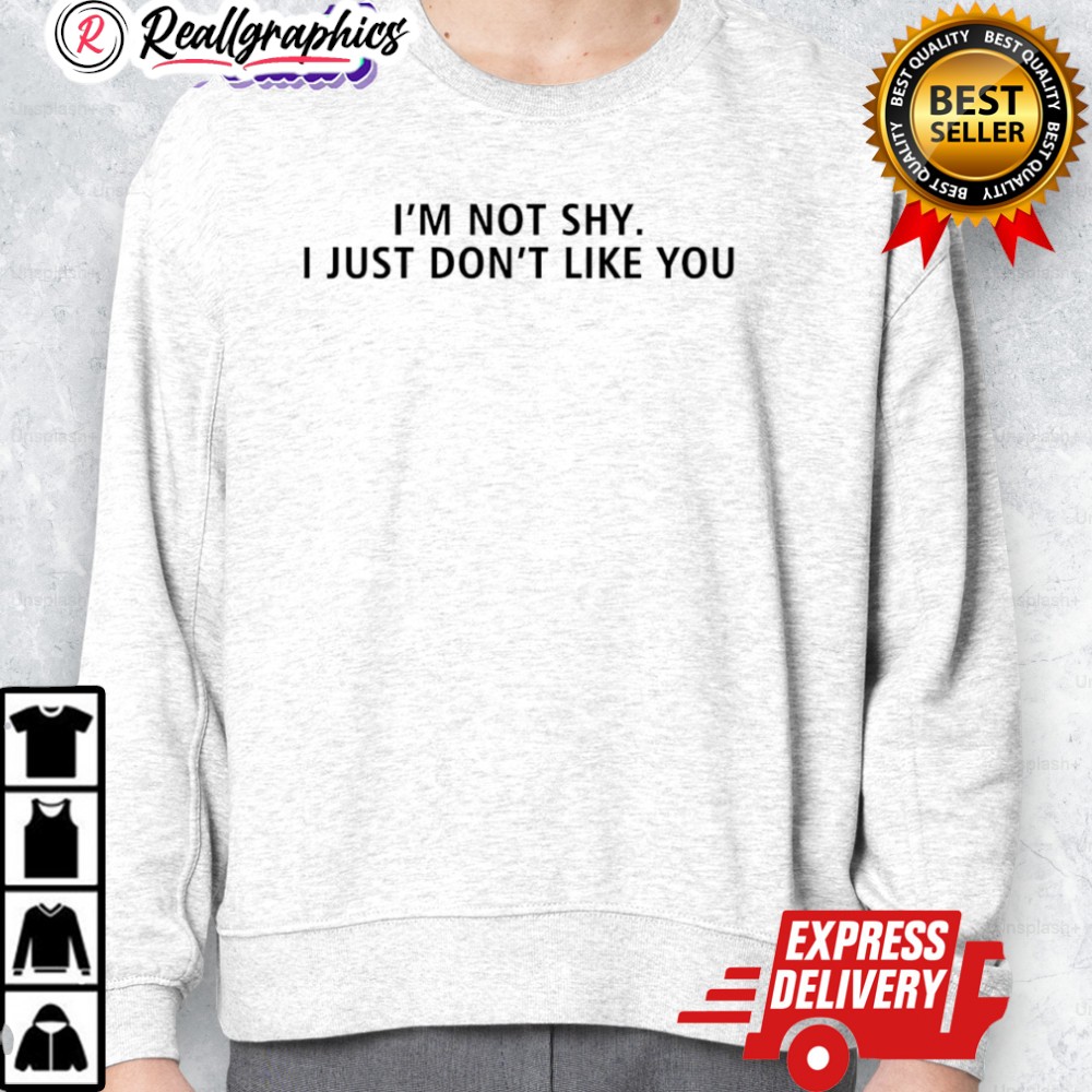 im not shy i just dont like you shirt 2 qcj0cc