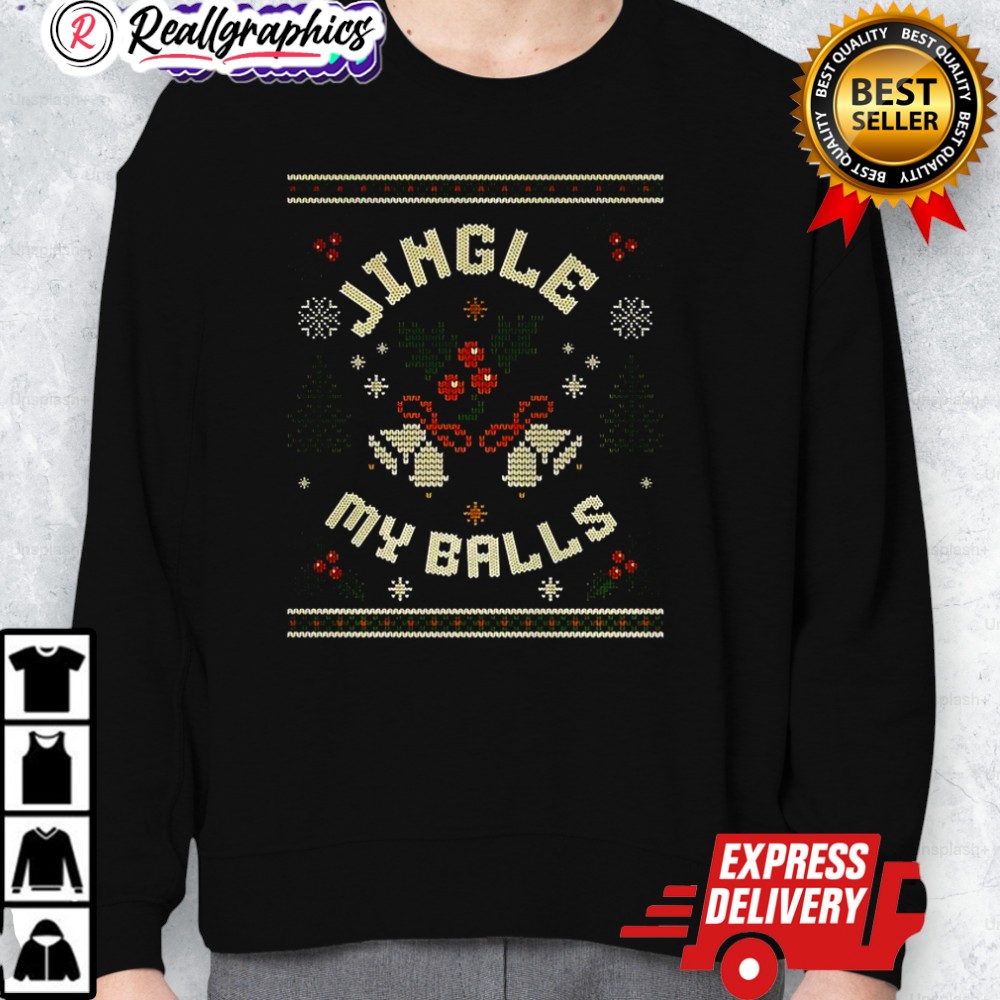 jingle my balls ugly christmas shirt 2 b4jkeo