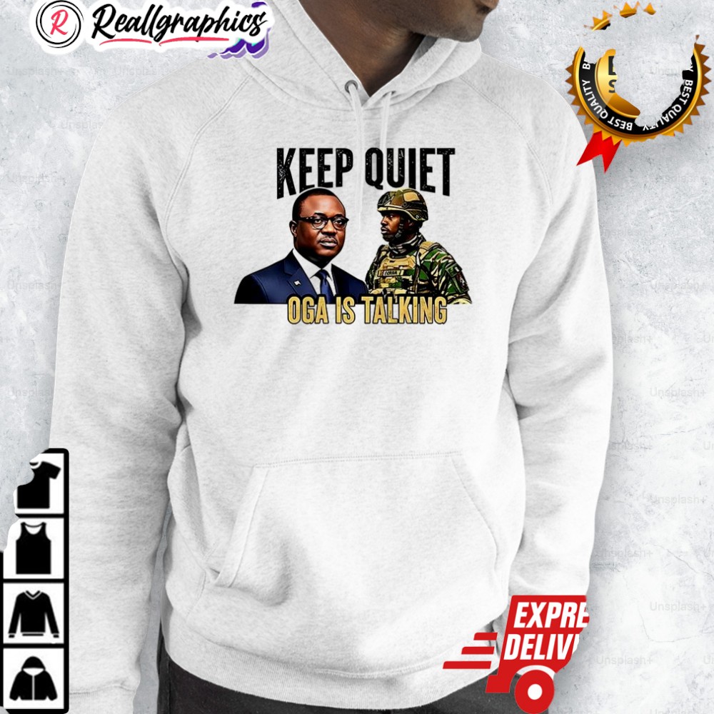keep-quiet-oga-is-talking-shirt-3_ug8elw keep quiet oga is talking shirt 3 ug8elw