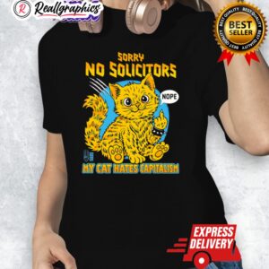 official sorry no solicitors my cat hates capitalism nope shirt 1 atplra