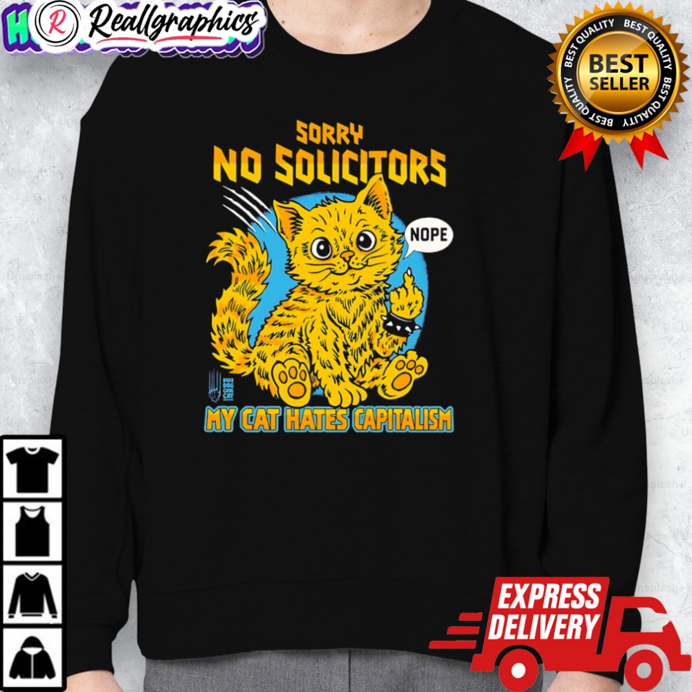 official sorry no solicitors my cat hates capitalism nope shirt 2 vrxh6k