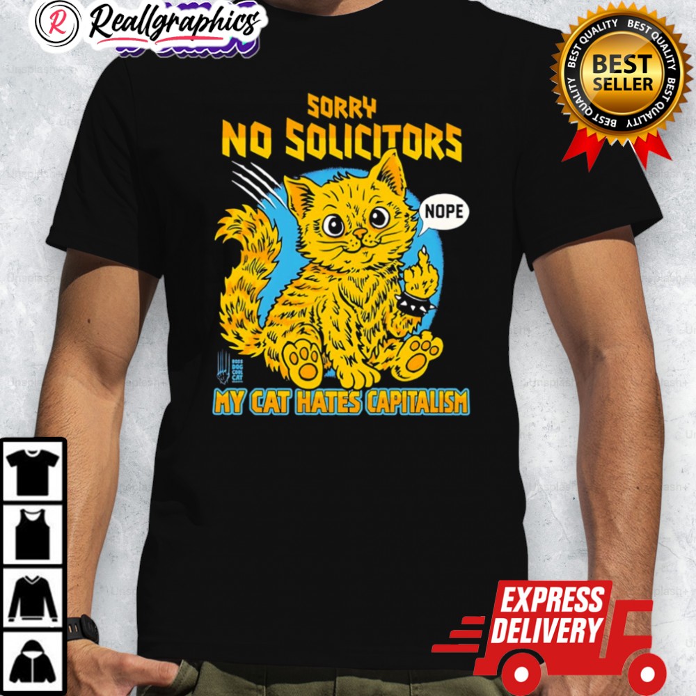 official-sorry-no-solicitors-my-cat-hates-capitalism-nope-shirt-4_tlwuor official sorry no solicitors my cat hates capitalism nope shirt 4 tlwuor
