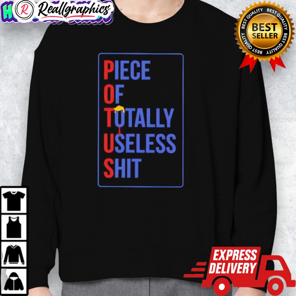 potus piece of totally useless shit trump shirt 2 zlut6g
