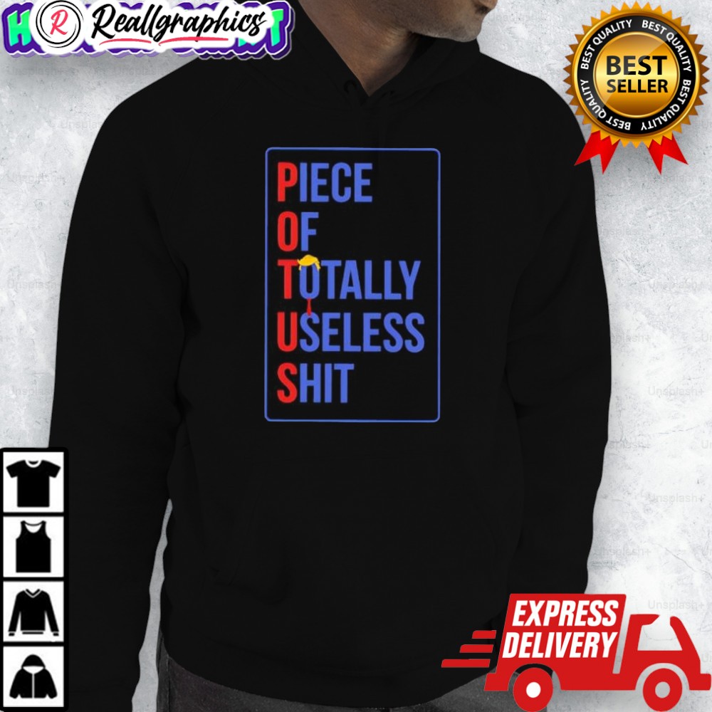 potus-piece-of-totally-useless-shit-trump-shirt-3_a90wny potus piece of totally useless shit trump shirt 3 a90wny