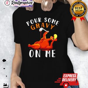 pour some gray on me turkey day thanksgiing shirt 1 zyhogz