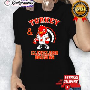 premium turkey and cleeland browns football nfl happy thanksgiing shirt 1 yo03gx