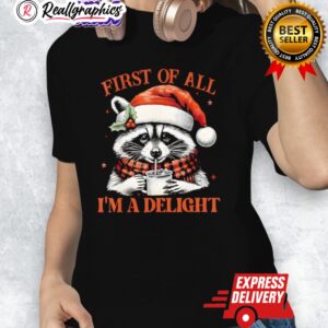 raccoon first of all im a delight merry christmas shirt 1 qphae2