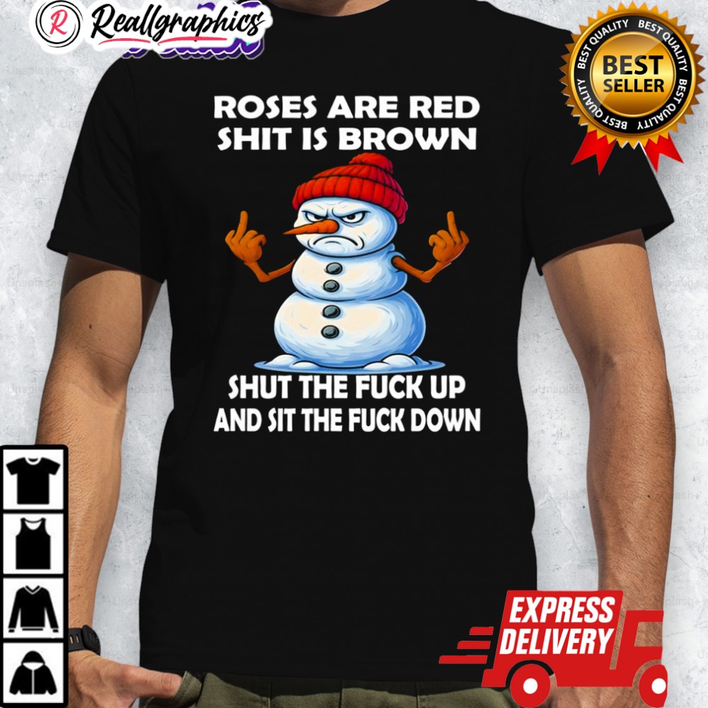 roses-are-red-shit-is-brown-shut-the-fuck-up-and-sit-the-fuck-down-shirt-4_wslc1u roses are red shit is brown shut the fuck up and sit the fuck down shirt 4 wslc1u