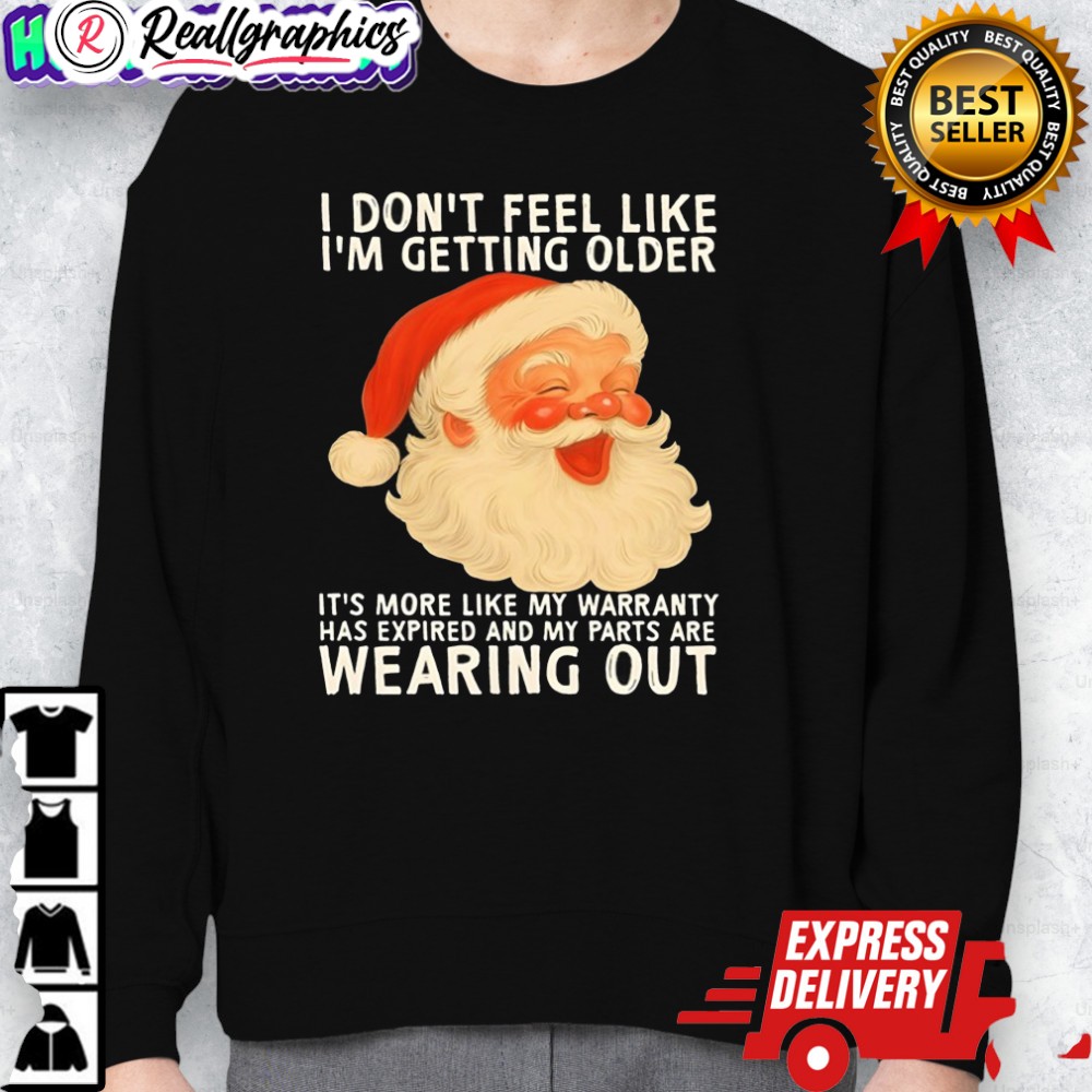 santa-i-dont-feel-like-im-getting-older-its-more-like-my-warranty-has-expired-and-my-parts-are-shirt-2_cv4ivo santa i dont feel like im getting older its more like my warranty has expired and my parts are shirt 2 cv4ivo