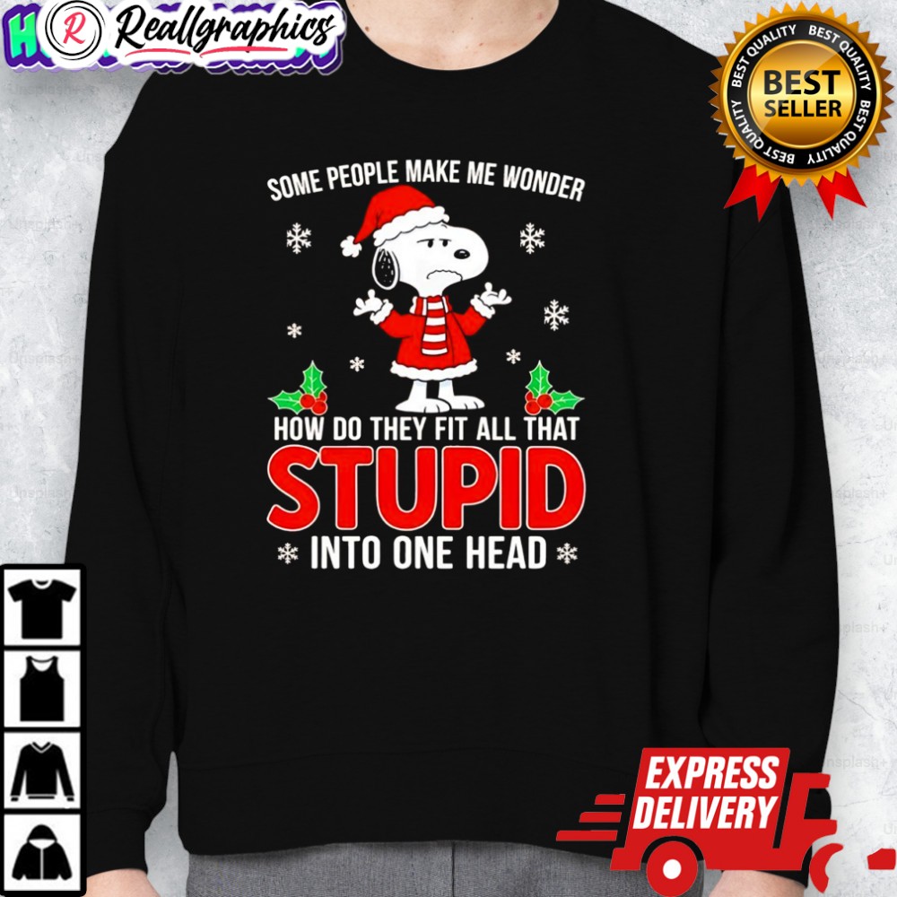 snoopy christmas some people make me wonder how do they fit all that stupid into one head shirt 2 sauxn8